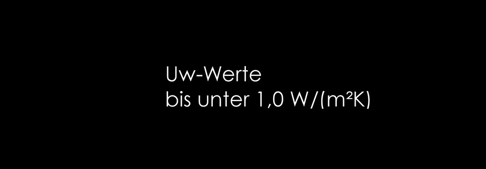 Uw-Werte bis unter 1,0 W/(m²K)